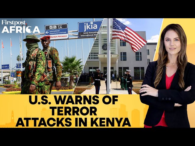 US Issues Security Alert For Kenya; "Terrorists May Attack With No Warning" | Firstpost Africa