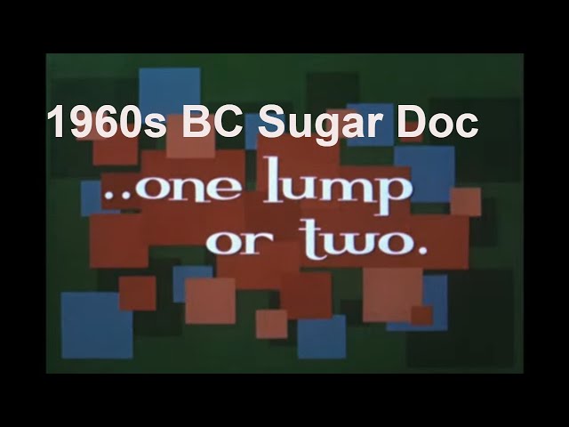 One Lump or Two.....  1950s BC Sugar documentary