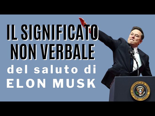 Il significato non verbale del gesto di Elon Musk