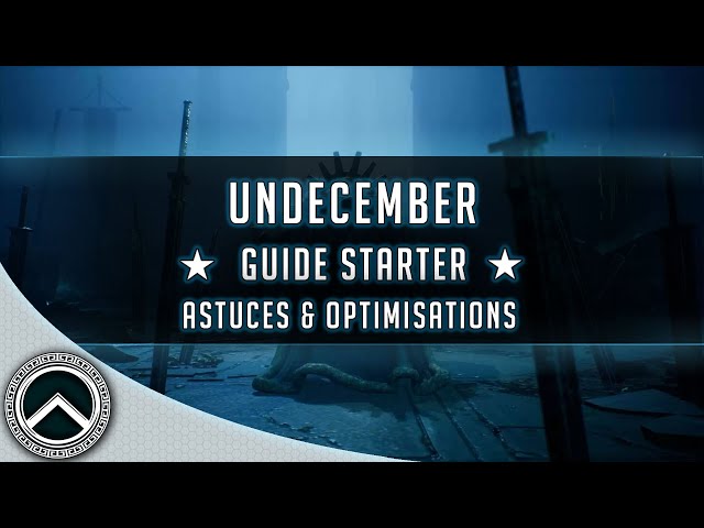 UNDECEMBER ► GUIDE STARTER ★ ASTUCES & OPTIMISATIONS