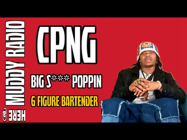 CPNG TALKS ABOUT HIS SINGLE “BIG SHIT POPPIN” BEING FROM EAST TEXAS LIVING IN DALLAS AND BARTENDING