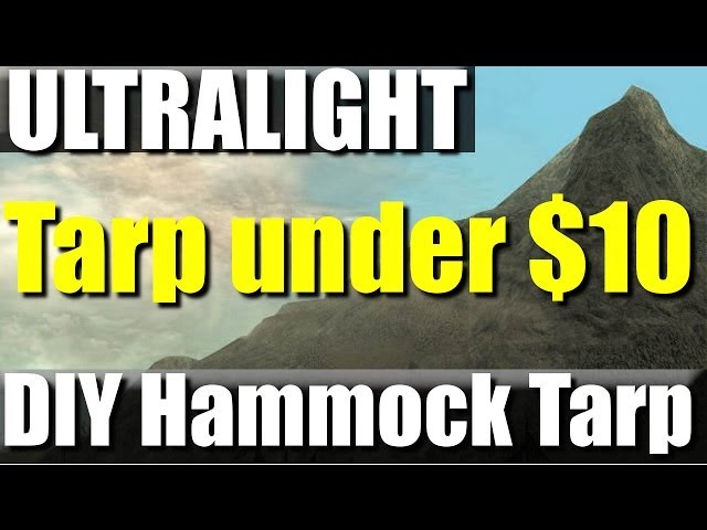 DIY Ultralight Hammock Tarp for under 10 bucks!