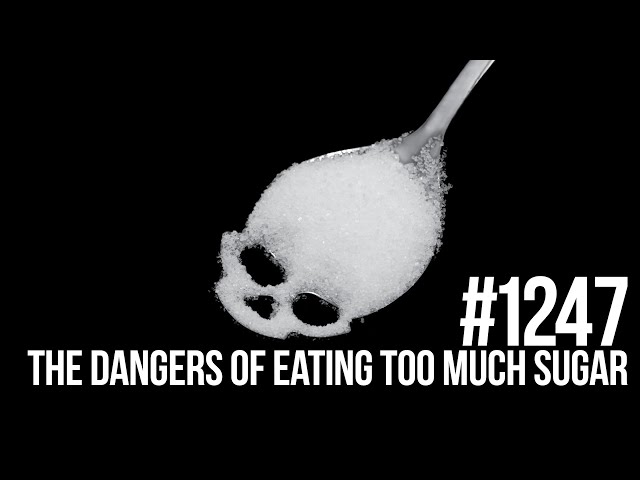 #1247 | The Dangers of Eating Too Much Sugar