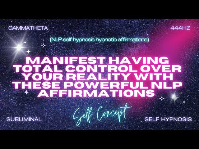 Total Reality Control: Powerful NLP Affirmations for Mastery - Self Hypnosis with Repetition