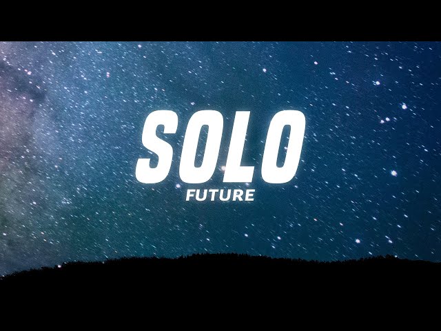 Future - Solo (Lyrics)