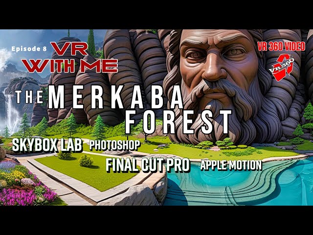 The Merkaba Forest - 360 VR Video - Blockade Labs Skybox, Photoshop, Final Cut Pro, & Apple Motion