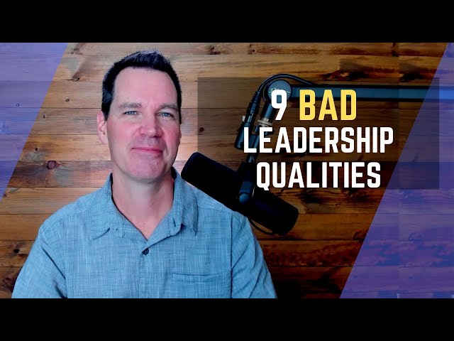 9 Bad Leadership Qualities