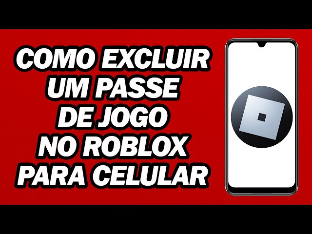 Como Excluir Um Passe De Jogo No Roblox Para Celular | Passo a Passo