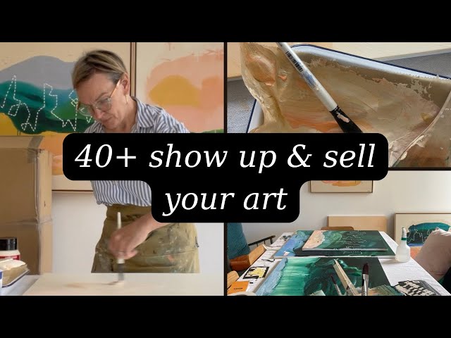 Over 40?Time to Show up & Sell your Art