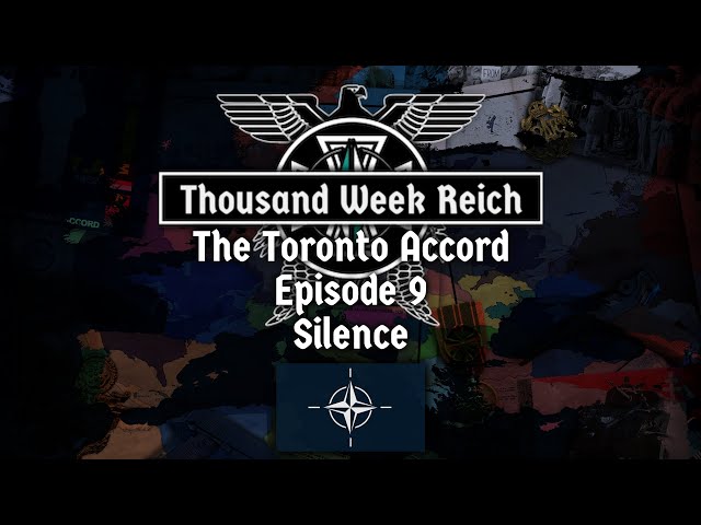 Alternate History of Europe I Thousand Week Reich: The Toronto Accord I Episode 9 Silence