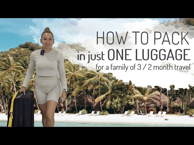 How to Pack Tips | Family of 3 in ONE Luggage 2 Month Travel