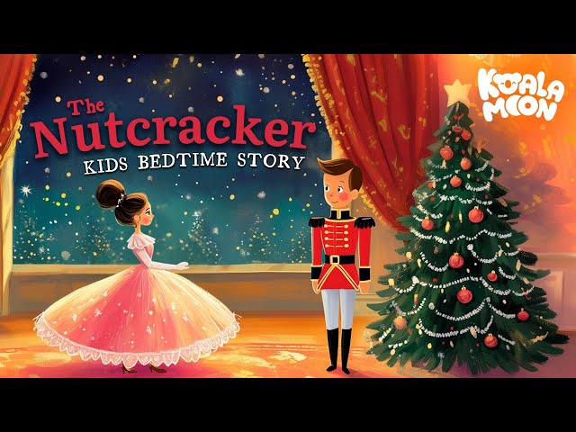 The Nutcracker Christmas 🎄❄️ Children’s Bedtime Story Classic | Festive Sleep Stories for Kids