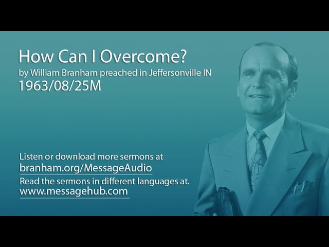 How Can I Overcome? (William Branham 63/08/25M)