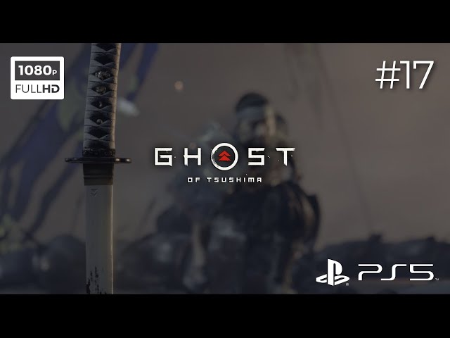 Ghost of Tsushima - PS5 Gameplay Walkthrough Part 17 (Japanese audio, English sub, No Commentary)