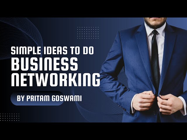 How to network effectively to grow your business  by Pritam Goswami