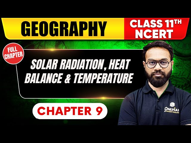 Solar Radiation, Heat Balance and Temperature | Class 11th NCERT - Chapter 9 | UPSC Preparation