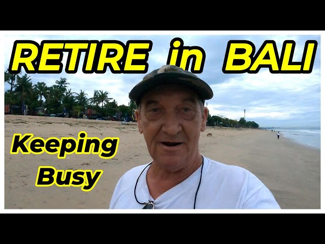 👉Keep BUSY in Retirement, Daily Routine. Bali