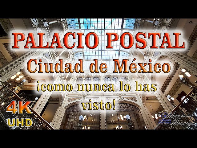 Palacio Postal Ciudad de México ¡como nunca lo has visto!