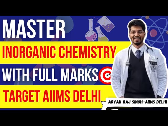 Secret revealed:FULL Marks in NEET Inorganic chemistry |Target AIIMS DELHI