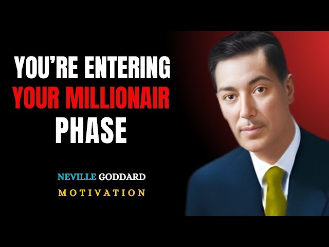 YOU'RE ENTERING YOUR MILLIONAIRE PHASE '' | NEVILLE GODDARD | POWERFUL TEACHINGS