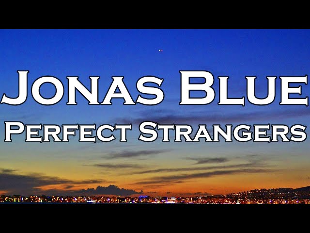 Jonas Blue - Perfect Strangers (Lyrics) ft. JP Cooper