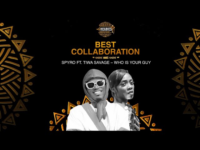 SPYRO's WHO IS YOUR GUY FT. TIWA SAVAGE WINS BEST COLLABORATION | THE 16TH HEADIES AWARDS