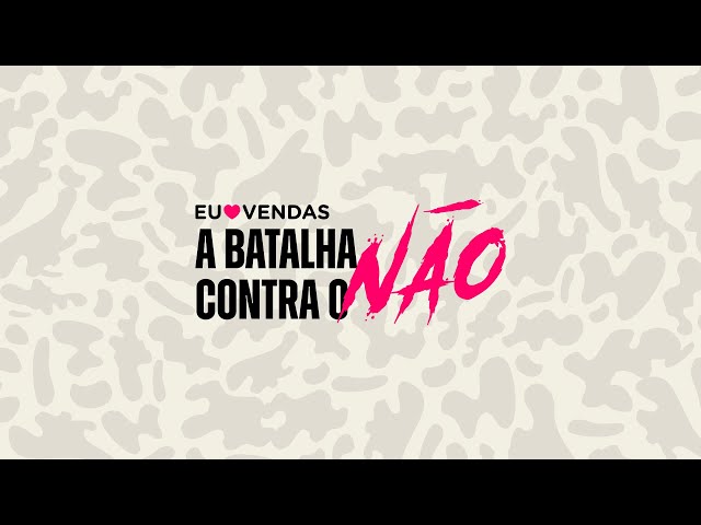 A Batalha contra o NÃO - EU AMO VENDAS