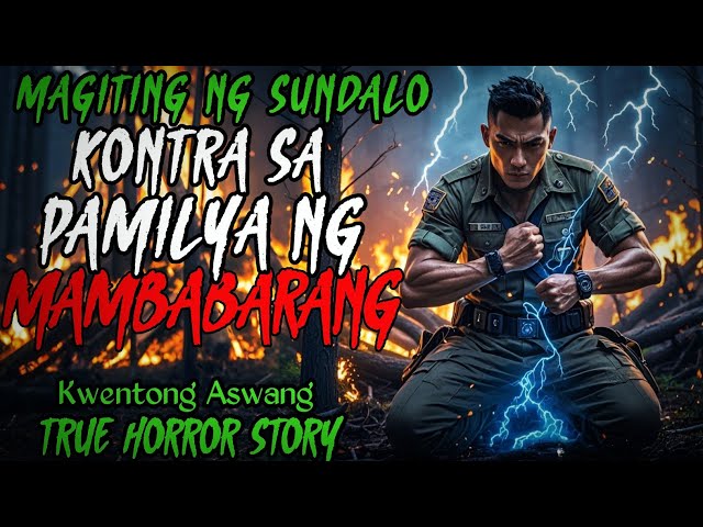 MAGITING NA SUNDALO KONTRA SA PAMILYA NG MAMBABARANG | Kwentong Aswang | True Horror Story