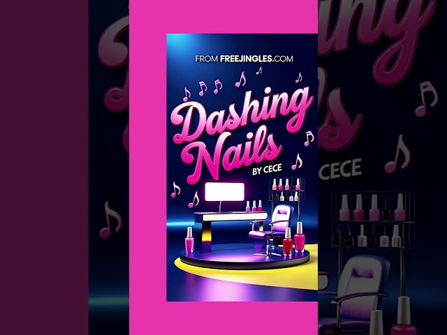 Dashing Nails by Cece - Elevate Your Style!💅🎶 #Jingle #Song #Music by Donate Media's FREEjingles.com