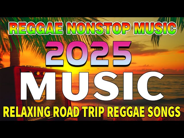 New Reggae Songs 2025 | Chill & Relaxing Reggae Hits