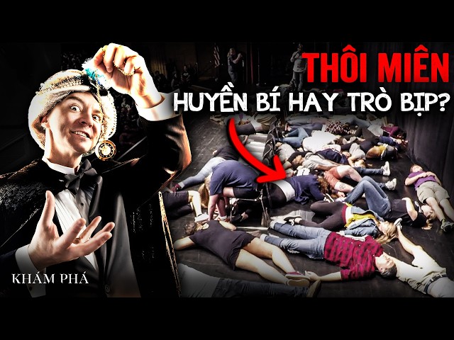 Bạn Có Thể THAO TÚNG Tâm Trí Người Khác Bằng Thuật Thôi Miên?