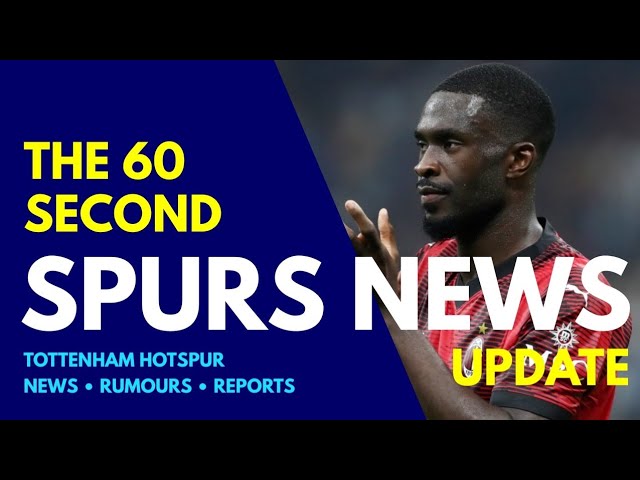 THE 60 SECOND SPURS NEWS UPDATE: Tomori Wants "Time to Think About Proposal!" Tel Wasn’t Convinced