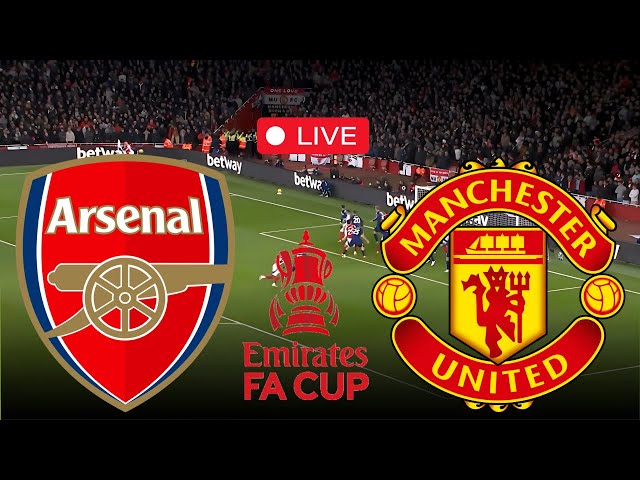 🔴LIVE Soccer: Arsenal vs Man United Live Match Today | FA Cup | PC Games Online