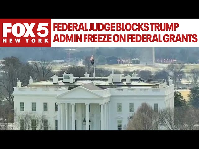 Federal judge blocks Trump administration freeze on federal grants