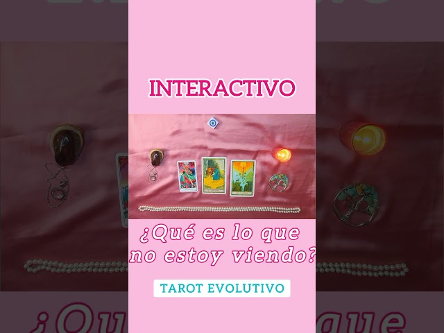 ¿QUÉ ES LO QUE NO ESTOY VIENDO? 👀 - TAROT INTERACTIVO EVOLUTIVO