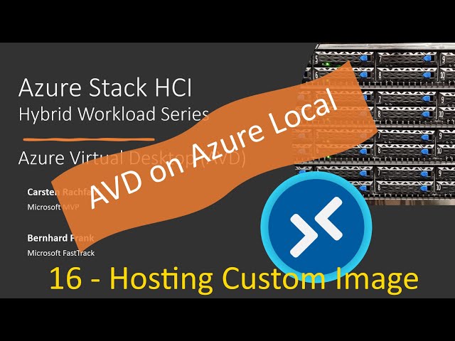 AVD On Azure Local - 16 Hosting A Custom Image