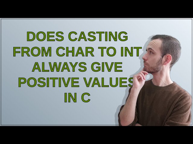 Does casting from Char to Int always give positive values in C