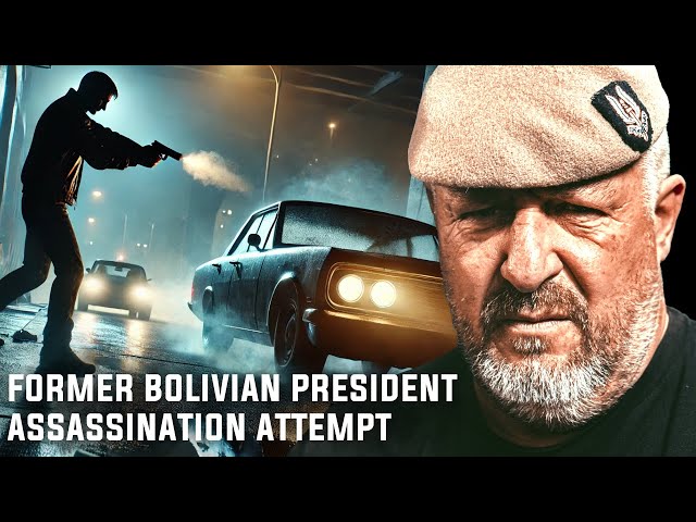 The INSANE Assassination Attempt on Bolivia's Ex-President