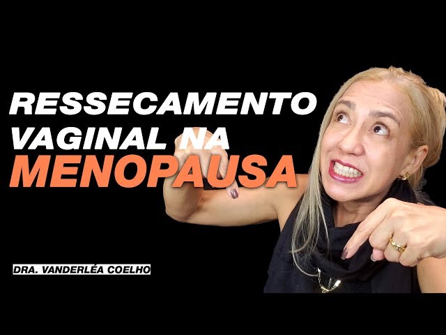 RESSECAMENTO VAGINAL NA MENOPAUSA ► como VENCER este Sintoma! ☑️