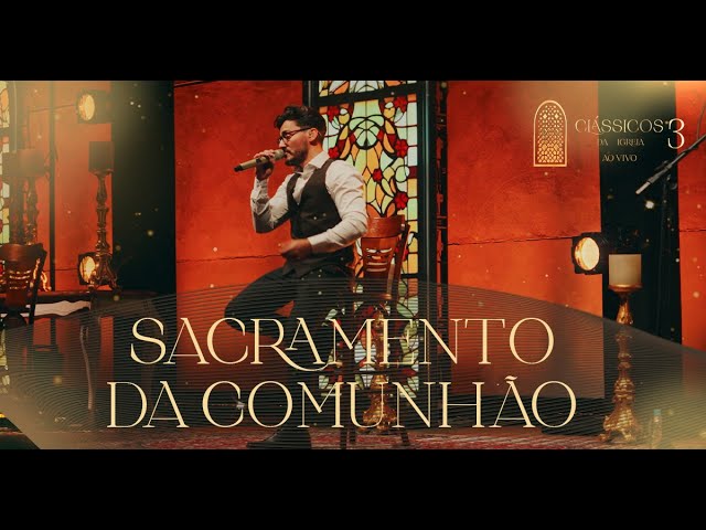 Thiago Brado - Sacramento da Comunhão (Clássicos da Igreja III)