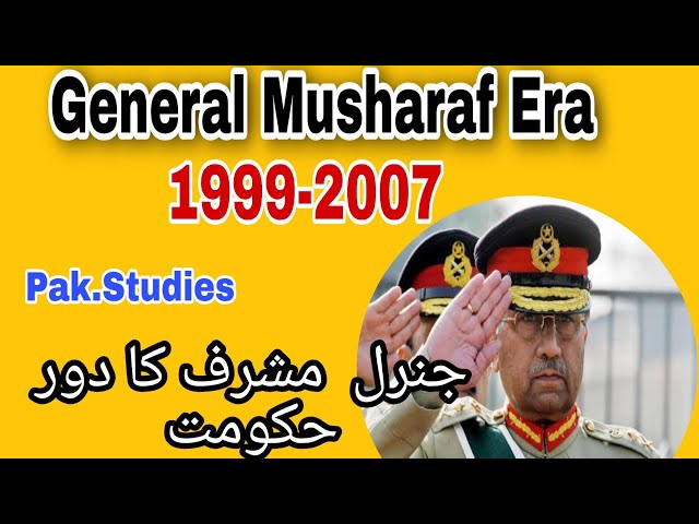 The Regime of General Pervez Musharaf -1999- 2008 |جنرل مشرف کا دور حکومت