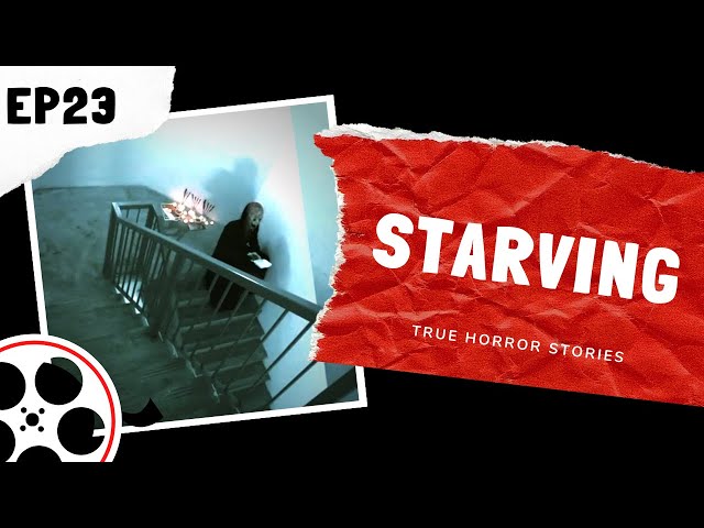 True Horror Stories - Starving (POV)