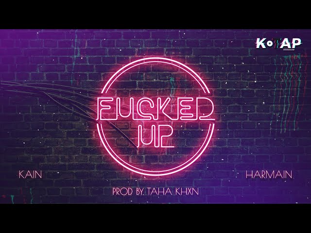 Fucked Up | Kain x Harmain | Prod. Taha Khxn |  K-Tap (Mixtape) | K-Tap Underground