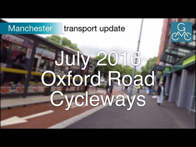 Manchester Transport Update, July 2016 - Oxford Road Cycleways