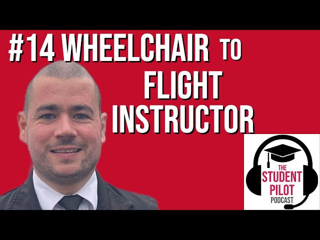 From Wheelchair To Flight Instructor - Steve's Inspiring Story | #14 Student Pilot Podcast