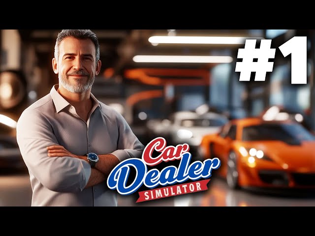 CAR DEALER SIMULATOR Gameplay Walkthrough Part 1 - NEW Car Dealership Game