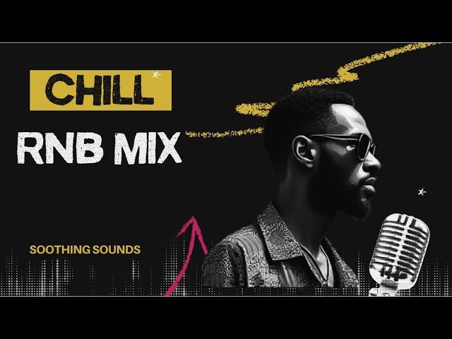 Chill R&B Mix | Smooth & Relaxing R&B Vibes