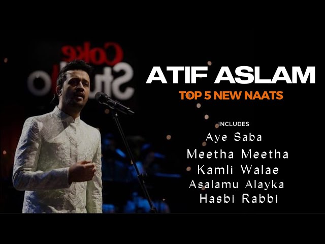 Atif Aslam Top 5 Naat | New Naat | Aye Saba Mustafa Se Keh Dena | ‎صَلَّى اللّٰهُ عَلَيْهِ وَسَلَّم