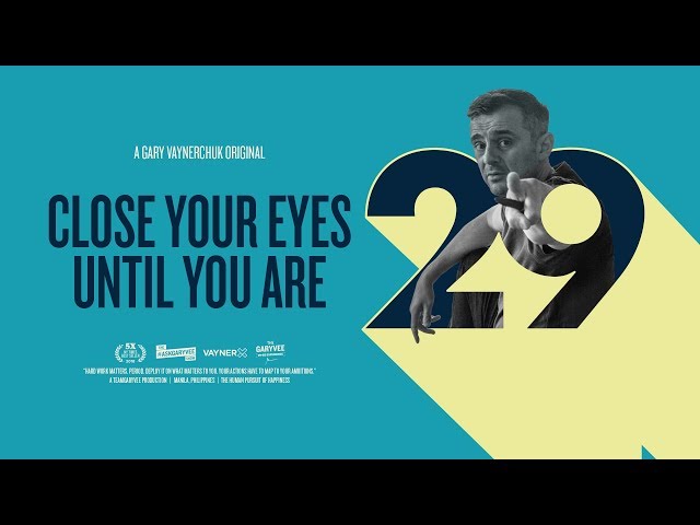 Close Your Eyes Till You're 29: A Gary Vaynerchuk Original