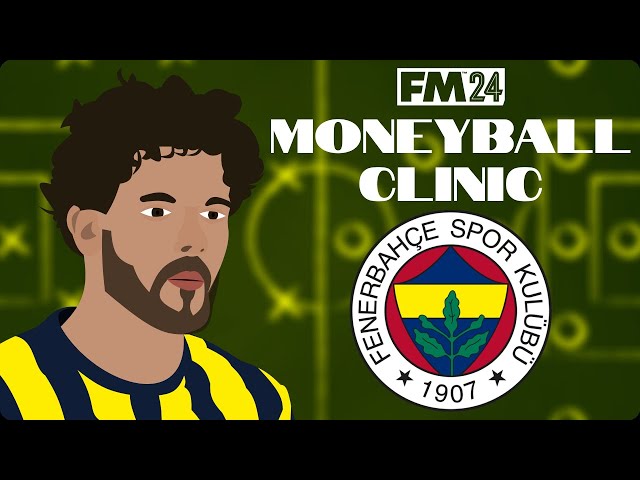 Moneyball Clinic: Rebuilding FENERBAHÇE | Team, Tactic & Transfer Guide | FM24